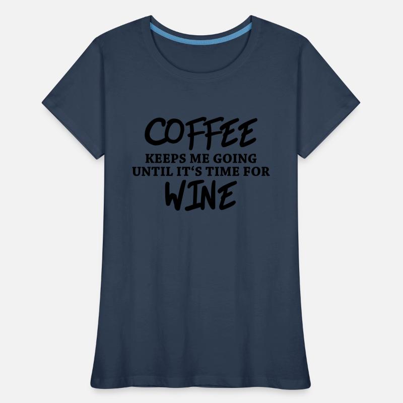 Coffee keeps me going until it's time for wine Frauen Premium Bio T-Shirt