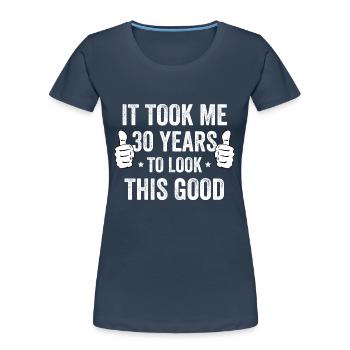 Il m’a fallu 30 ans pour être aussi belle - T-shirt bio Premium Femme - bleu marine - Devant - Mia (176cm)