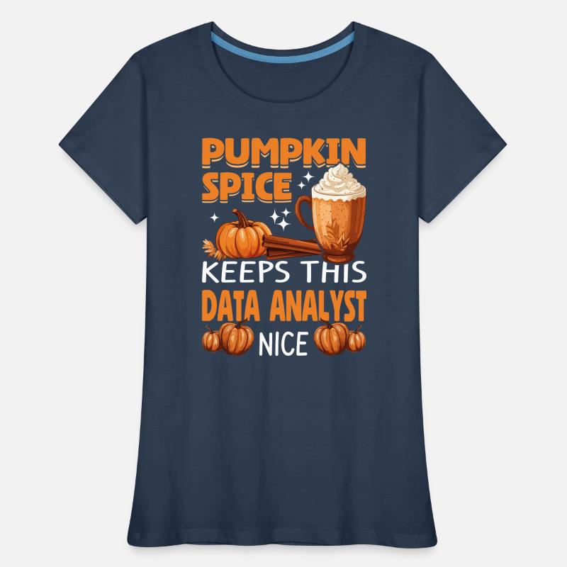Cool Pumpkin Spice Keeps This data Analyst Nice Frauen Premium Bio T-Shirt