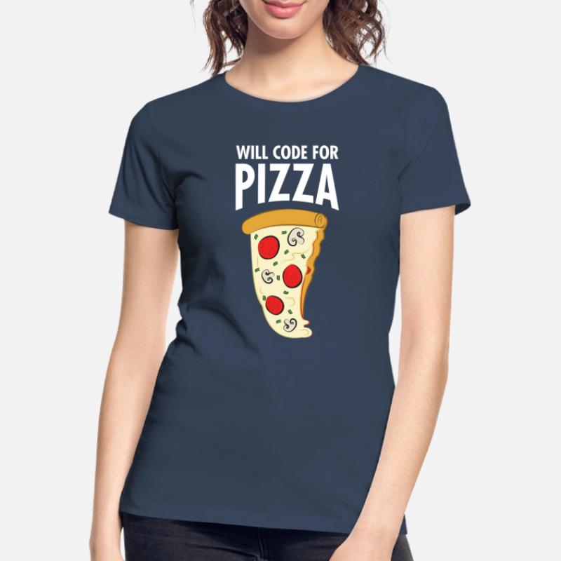Will Code For Pizza - Funny Programmer Slogan Women's Premium Organic T-Shirt