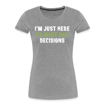 Je suis juste là pour prendre de mauvaises décisions Sarcasme - T-shirt bio Premium Femme - bleu marine - Devant - Mia (176cm)
