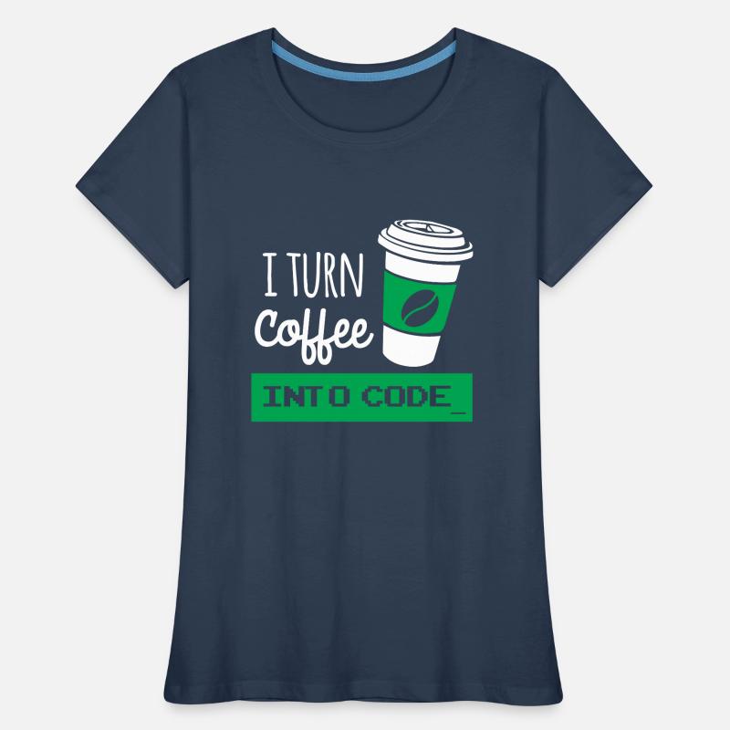 I turn coffee into developer code Women's Premium Organic T-Shirt