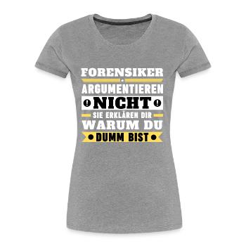 Forensiker argumentieren nicht - Frauen Premium Bio T-Shirt - Navy - Vorne - Mia (176cm)