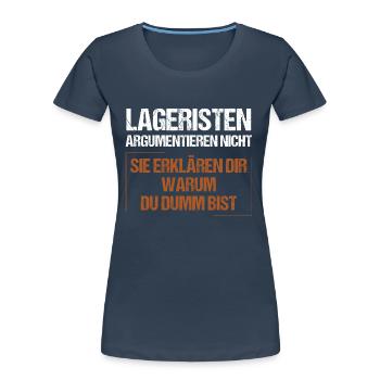 Lageristen argumentieren nicht - Frauen Premium Bio T-Shirt - Navy - Vorne - Mia (176cm)
