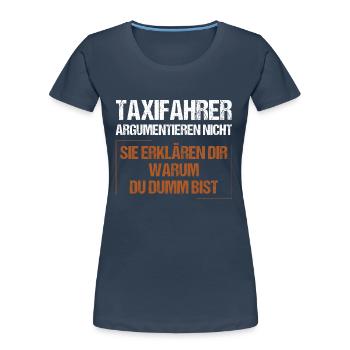 Les chauffeurs de taxi ne discutent pas - T-shirt bio Premium Femme - bleu marine - Devant - Mia (176cm)
