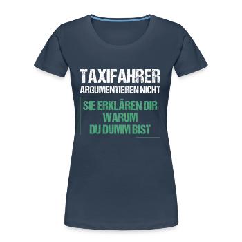 Les chauffeurs de taxi ne discutent pas - T-shirt bio Premium Femme - bleu marine - Devant - Mia (176cm)