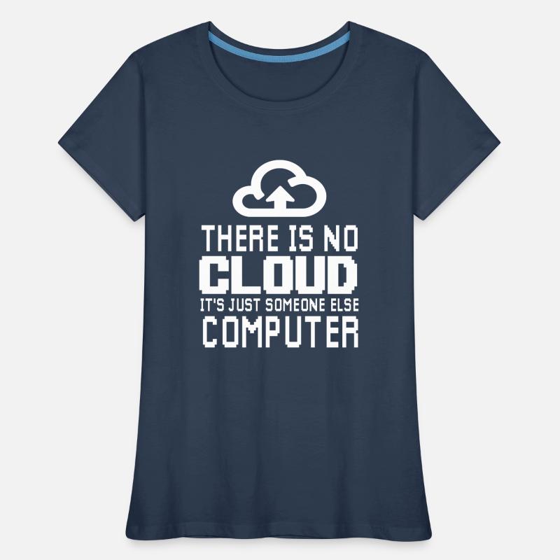 There is no Cloud it's just someone else Computer Frauen Premium Bio T-Shirt