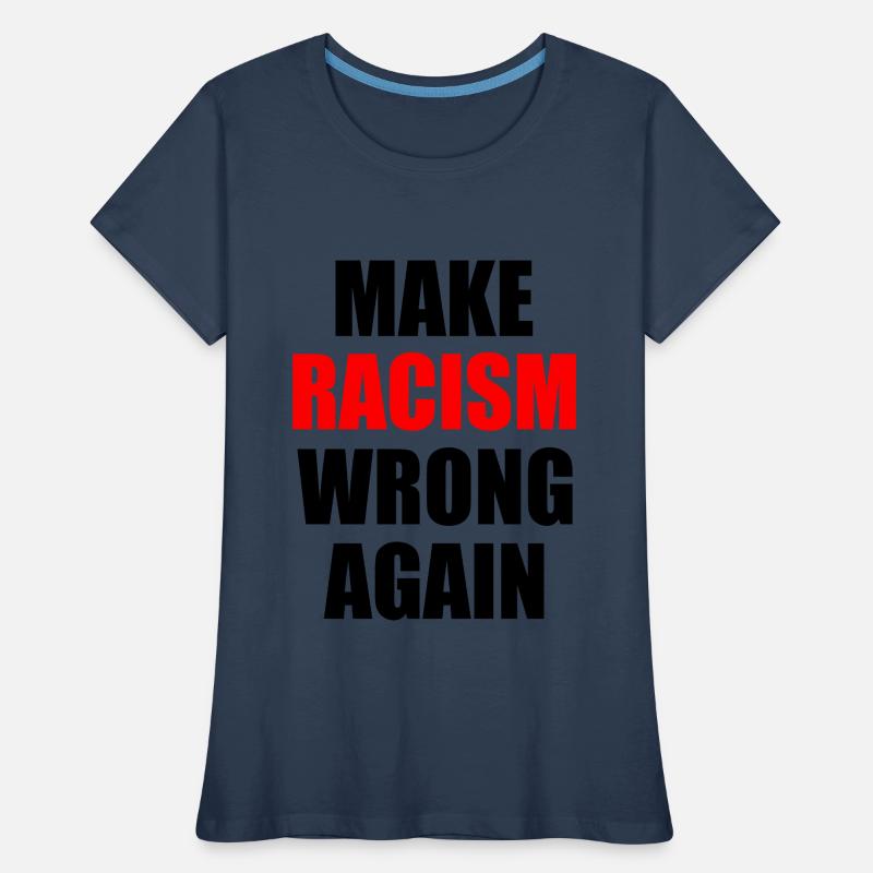 make racism wrong again Frauen Premium Bio T-Shirt