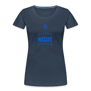 keine Lust zu fliegen - Frauen Premium Bio T-Shirt - Navy - Vorne - Mia (176cm)