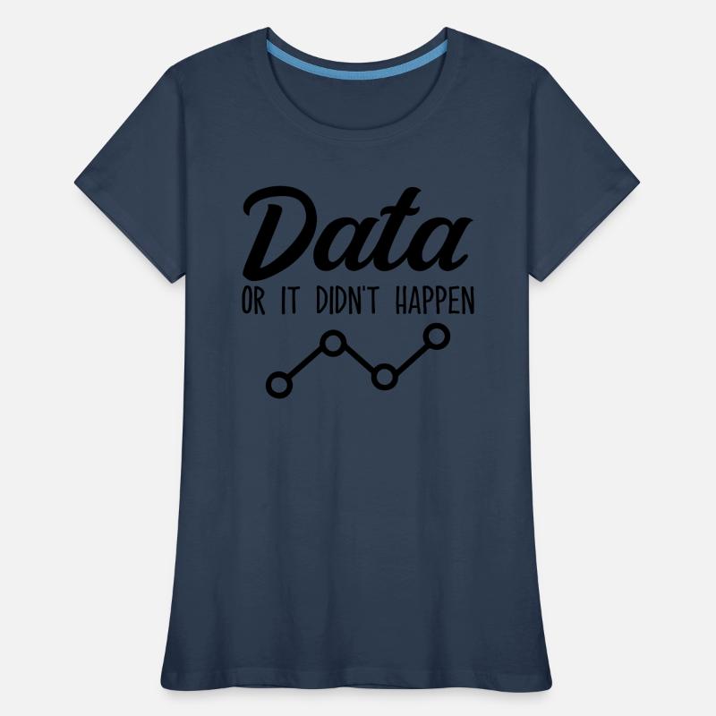 Daten oder es ist nicht passiert Data Analyst Data Tees Frauen Premium Bio T-Shirt