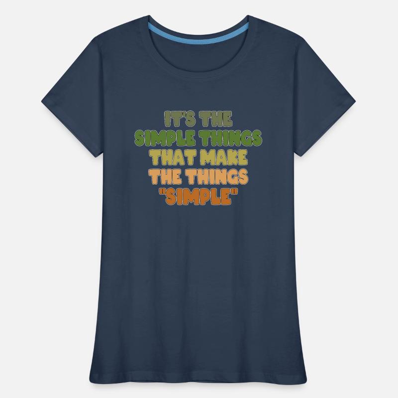 ES SIND DIE EINFACHEN DINGE, DIE DIE DINGE EINFACH MACHEN Frauen Premium Bio T-Shirt