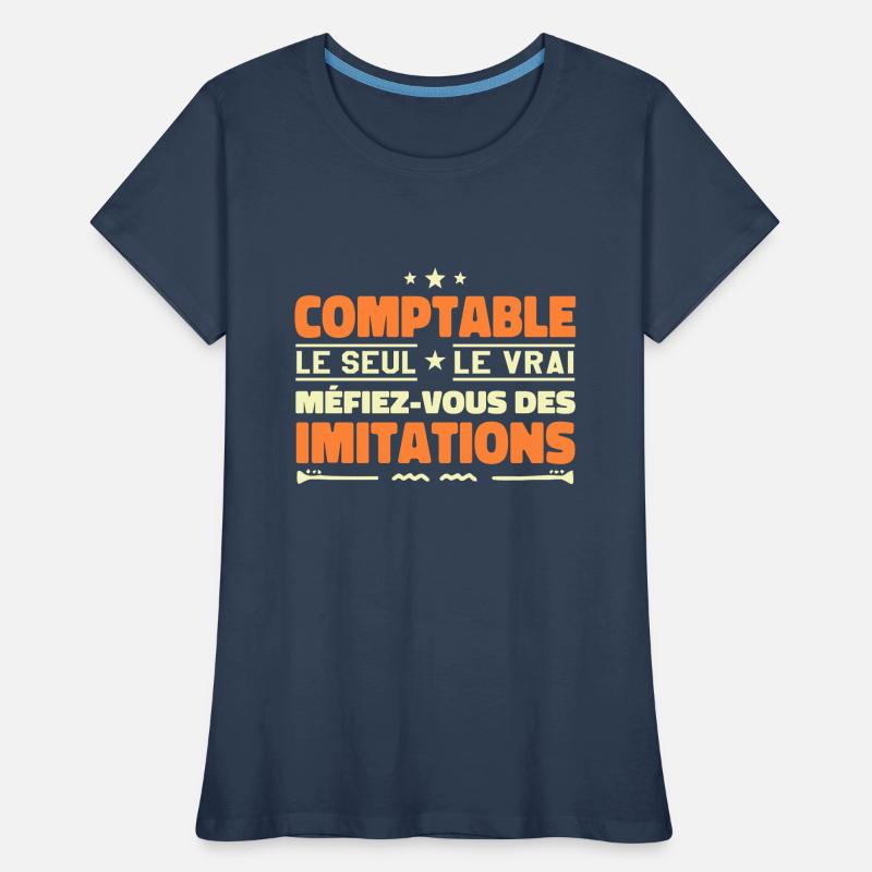 Comptable le seul. Comptable le vrai. Comptable T-shirt bio Premium Femme
