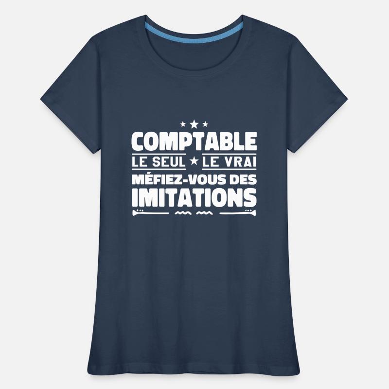 Comptable le seul. Comptable le vrai. Comptable T-shirt bio Premium Femme