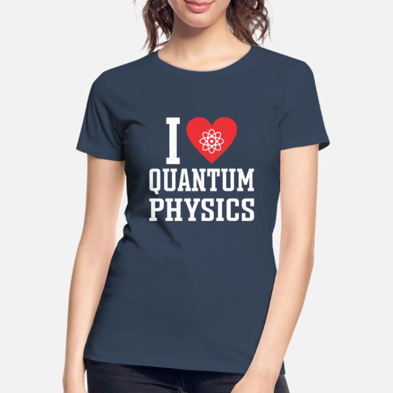 Quantum Physics Physics Physicist science quantum Women's Premium Organic T-Shirt
