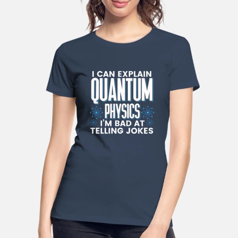 Quantum Physics Physics Physicist science quantum Women's Premium Organic T-Shirt