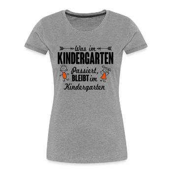 Was im Kindergarten passiert bleibt dort - Frauen Premium Bio T-Shirt - Navy - Vorne - Mia (176cm)