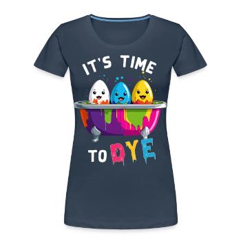 Easter Saying Colors Artist Egg Funny Colorful - Women's Premium Organic T-Shirt - navy - Front - Mia (176cm)
