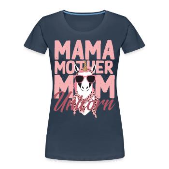 Einhorn Mama Lustige Stylische Frau Design - Frauen Premium Bio T-Shirt - Navy - Vorne - Mia (176cm)