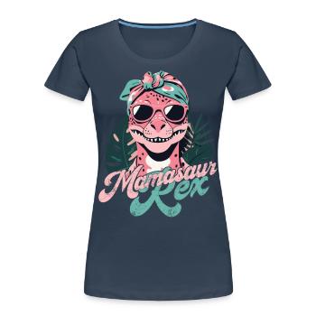 Mamasaur Rex Funny Dinosaur Mother Style - Women's Premium Organic T-Shirt - navy - Front - Mia (176cm)