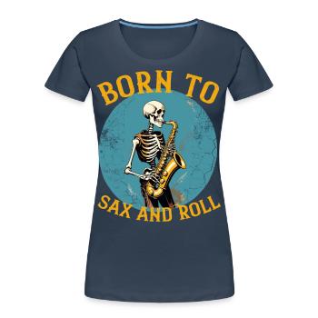 Lustiger Saxophonisten Spruch Jazz Musik - Frauen Premium Bio T-Shirt - Navy - Vorne - Mia (176cm)