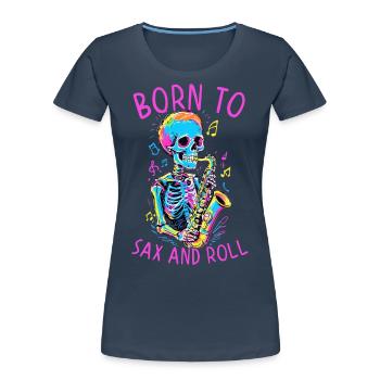 Born to be a Saxophonist Funny Jazz Design - Women's Premium Organic T-Shirt - navy - Front - Mia (176cm)