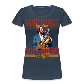 Lustiger Saxophon Spruch Jazz Musik Liebhaber - Frauen Premium Bio T-Shirt - Navy - Vorne - Mia (176cm)