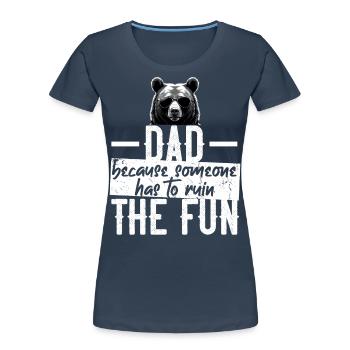Humorvoller Vater Spruch Lustiger Papa - Frauen Premium Bio T-Shirt - Navy - Vorne - Mia (176cm)