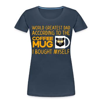 Humorous Father's Day Saying Funny Dad Style - Women's Premium Organic T-Shirt - navy - Front - Mia (176cm)
