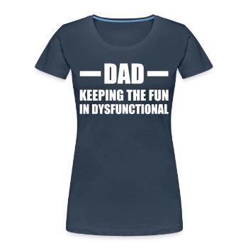 Humorvoller Vatertag Spruch Lustiger Vater Style - Frauen Premium Bio T-Shirt - Navy - Vorne - Mia (176cm)