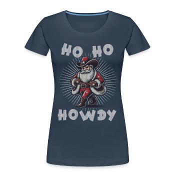 Ho Ho Howdy Cowboy Santa Claus - Women's Premium Organic T-Shirt - navy - Front - Mia (176cm)