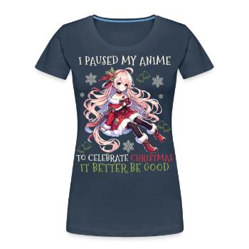 Ich Pausiere Mein Anime Für Weihnachten - Frauen Premium Bio T-Shirt - Navy - Vorne - Mia (176cm)