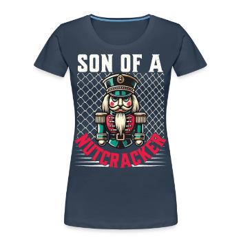 Son of a Nutcracker Christmas Humor - Women's Premium Organic T-Shirt - navy - Front - Mia (176cm)