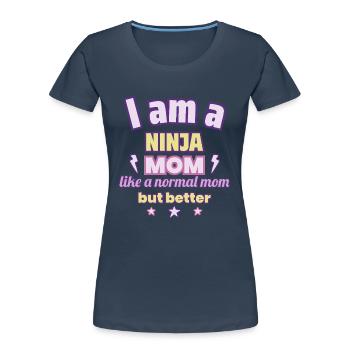 Ninja-Mama, Muttertag Geschenk, Kampfsport - Frauen Premium Bio T-Shirt - Navy - Vorne - Mia (176cm)