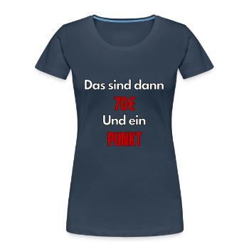 Meme That's 70€ and one point - ApriNoeScor - Women's Premium Organic T-Shirt - navy - Front - Mia (176cm)