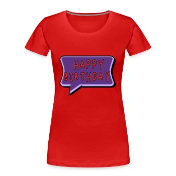 BIRTHDAY. HAPPY BIRTHDAY. HAPPY BIRTHDAY. - Women's Premium Organic T-Shirt -  - Front - Mia (176cm)