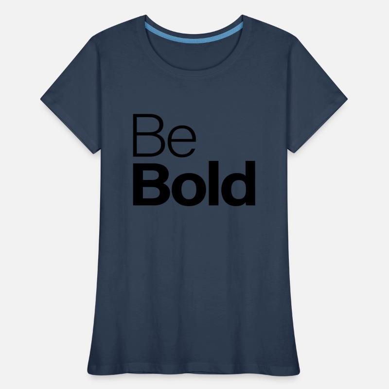 Be Bold Women's Premium Organic T-Shirt