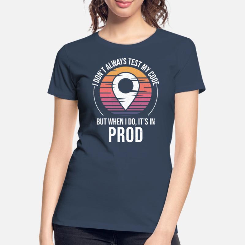 Developer Coder Programmer Prod Testing Humor Women's Premium Organic T-Shirt