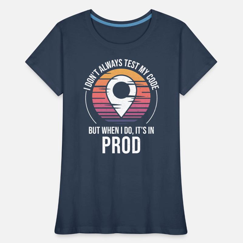 Developer Coder Programmer Prod Testing Humor Women's Premium Organic T-Shirt