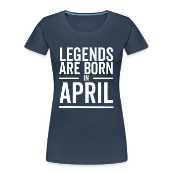 Legends Are Born in April - Women's Premium Organic T-Shirt - navy - Front - Mia (176cm)