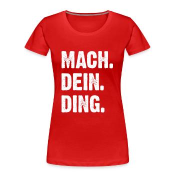 Mach Dein Ding - Frauen Premium Bio T-Shirt - Navy - Vorne - Mia (176cm)