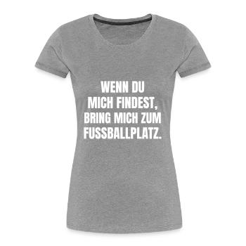 If you find me, take me to the soccer field - Women's Premium Organic T-Shirt - navy - Front - Mia (176cm)