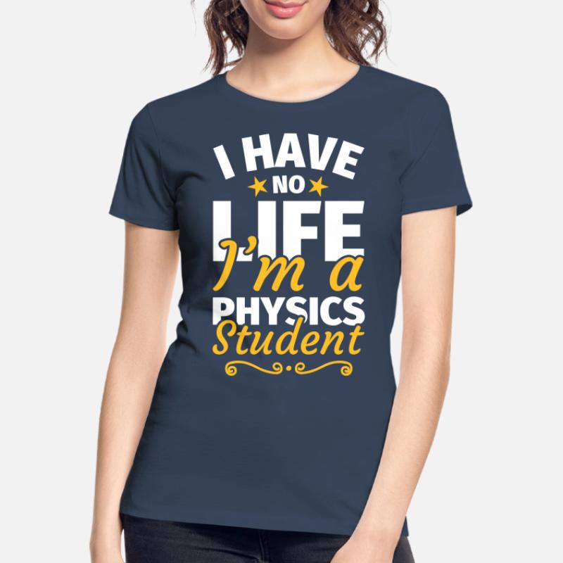 Physics student Physics Studies Physics studies Women's Premium Organic T-Shirt