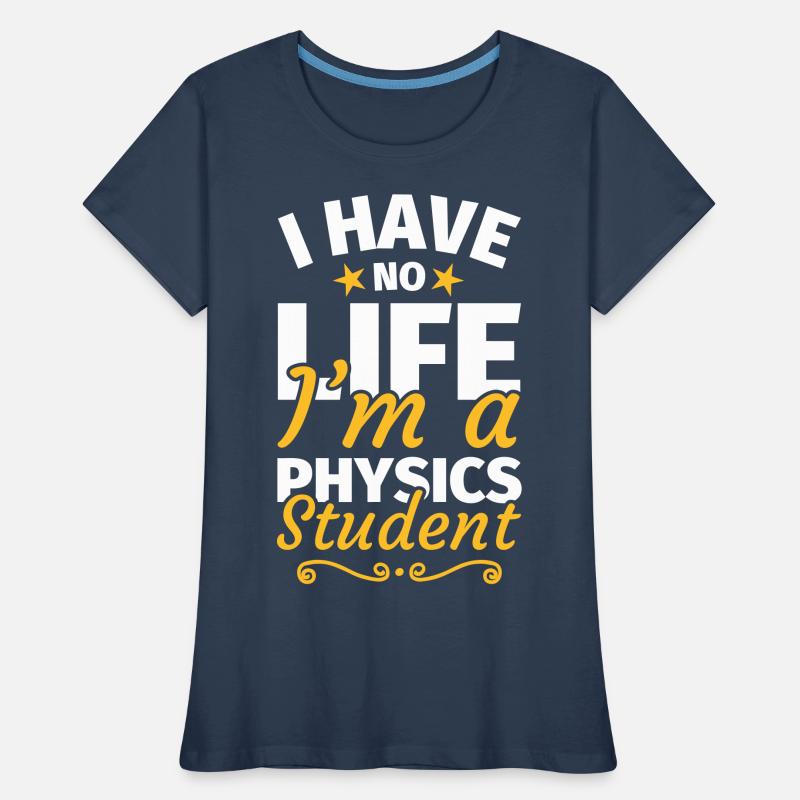 Physics student Physics Studies Physics studies Women's Premium Organic T-Shirt