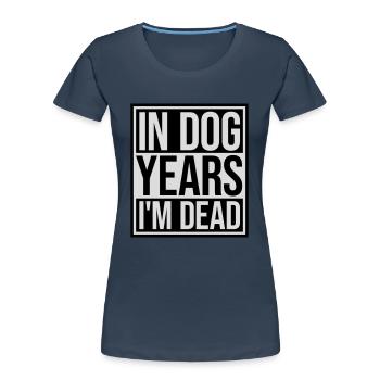 in dog years Dead - Women's Premium Organic T-Shirt - navy - Front - Mia (176cm)