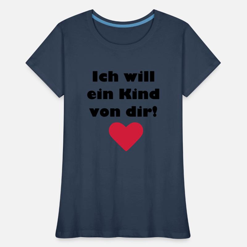 Ich will ein Kind von Dir Frauen Premium Bio T-Shirt