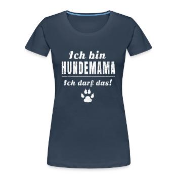 Ich bin Hundemama, ich darf das! - Frauen Premium Bio T-Shirt - Navy - Vorne - Mia (176cm)