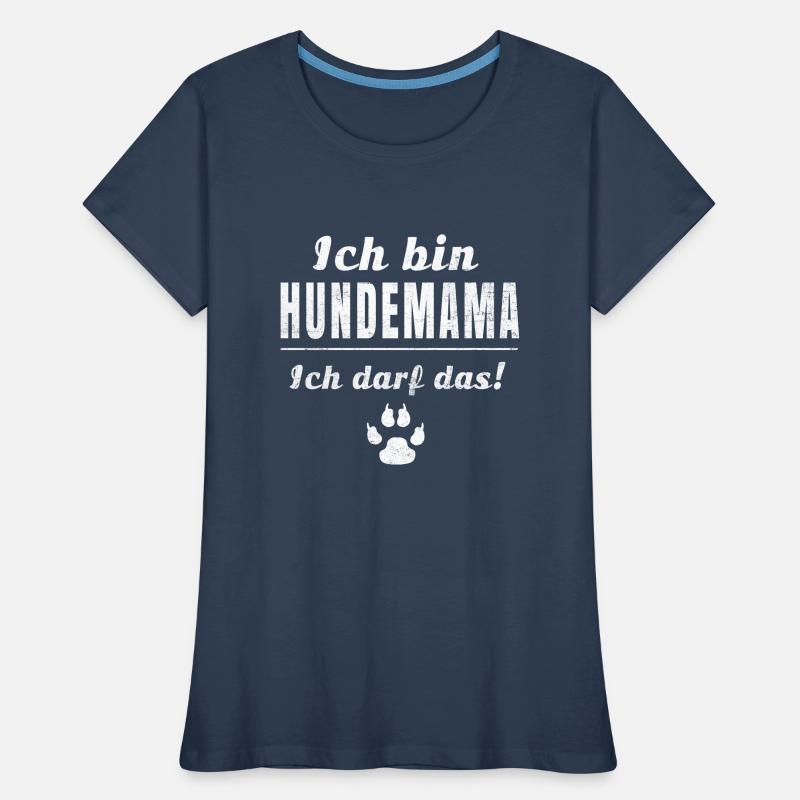 Ich bin Hundemama, ich darf das! Frauen Premium Bio T-Shirt