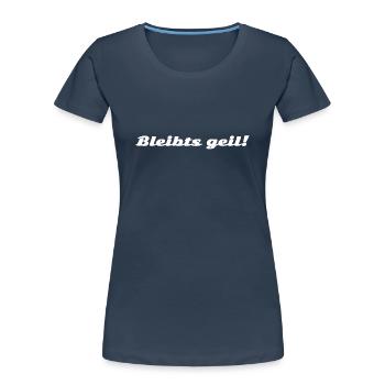 Bleibts geil! weiss - Frauen Premium Bio T-Shirt - Navy - Vorne - Mia (176cm)