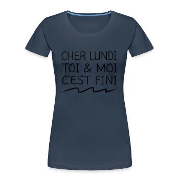 cher lundi toi & moi c'est fini - T-shirt bio Premium Femme - bleu marine - Devant - Mia (176cm)