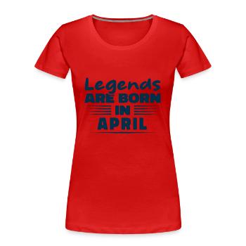 Legenden werden im April geboren - Frauen Premium Bio T-Shirt - Navy - Vorne - Mia (176cm)